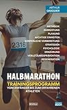 Trainingsprogramm für den Halbmarathon: Halbmarathon: Trainingsprogramm vom Anfänger bis zum erfahrenen Athleten