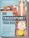 Die Triggerpunkte Toolbox: Schmerzpunkte und Faszien zuhause ganz leicht selbst behandeln, Verspannungen lösen, Stress mindern und das Wohlbefinden steigern - inkl. 21-Tage-Triggerpunkt-Yoga-Kurs