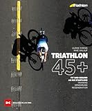 Triathlon 45+: Fit und gesund an die Startlinie –Training, Ernährung, Regeneration