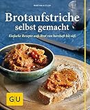 Brotaufstriche selbst gemacht: Einfache Rezepte aufs Brot von herzhaft bis süß